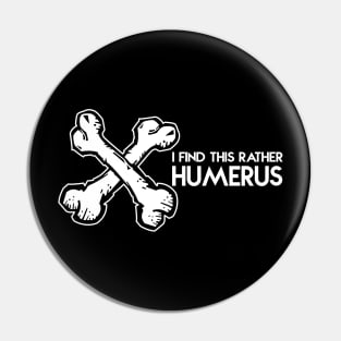 I Find This Rather Humerus Doctor Pin