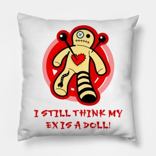 I Still Think My Ex Is a Doll (Male Voodoo Doll) Pillow