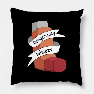 Dangerously Wheezy Asthma Awareness Pun Pillow