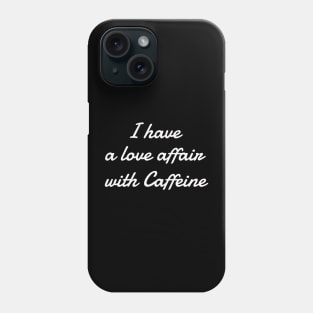 Caffeine Love Affair Phone Case
