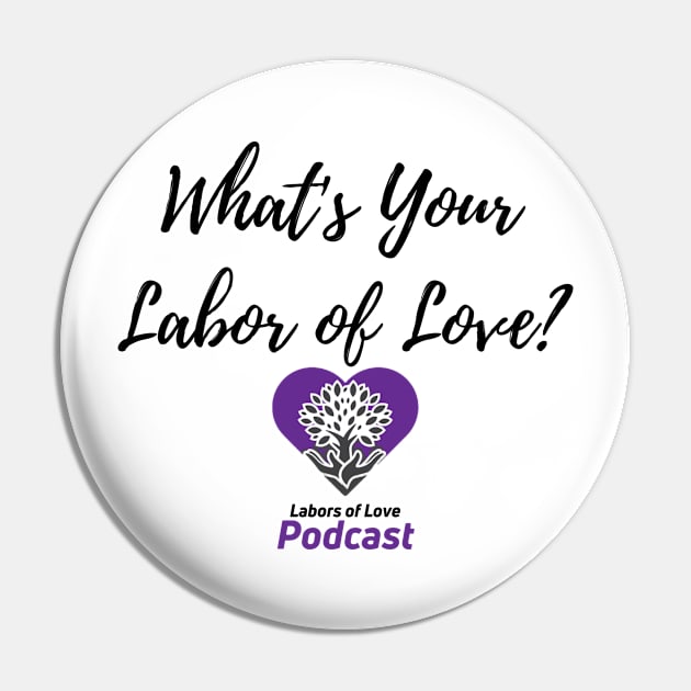 What's Your Labor of Love? Pin by The Labors of Love