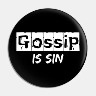 Gossip is sin Pin