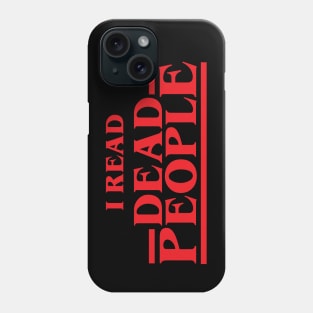 I Read Dead People Phone Case