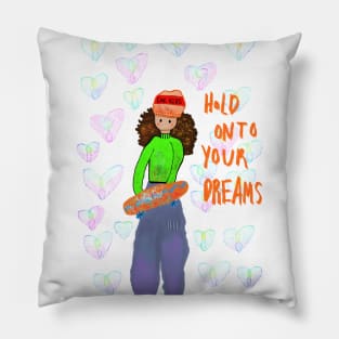 Hold onto your dreams Pillow