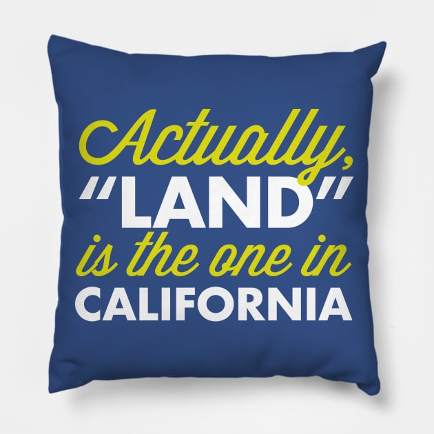 Land is in Cali Pillow by PopCultureShirts