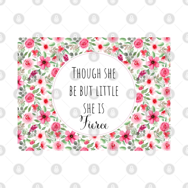 Though she be but little she is fierce by Harpleydesign