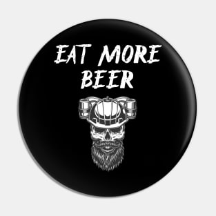 Eat More Beer - Funny Beer Quote For Funny People, Beer Fans Gifts, Beer Lovers Pin