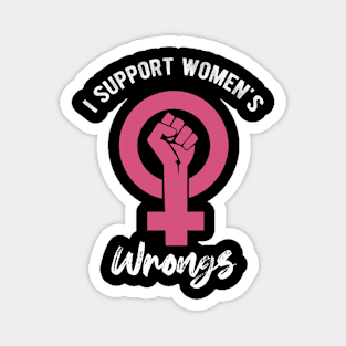 I Support Women's Wrongs Magnet