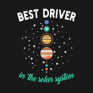 Best Driver In The Solar System T-Shirt