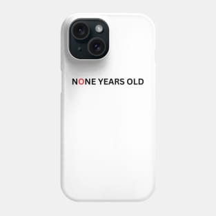 None years old Phone Case