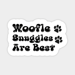 Woofle Snuggles are Best Magnet