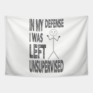 In my defense I was left Unsupervised Tapestry