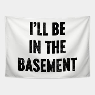 I'LL BE IN THE BASEMENT Funny Retro Tapestry