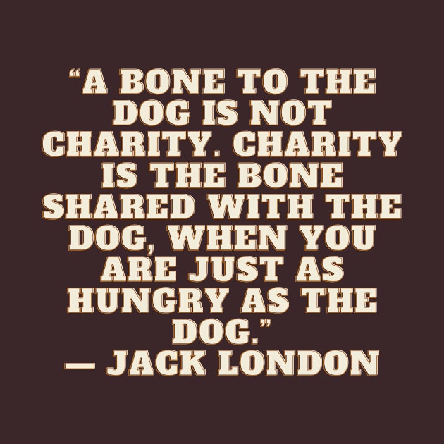 Quote Jack London About charity by AshleyMcDonald