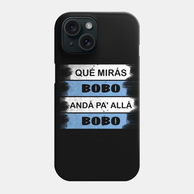 qué mirás bobo, andá pa' allá funny speech Phone Case by S-Log