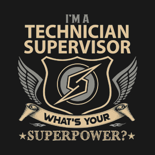 Technician Supervisor T Shirt - Superpower Gift Item Tee T-Shirt