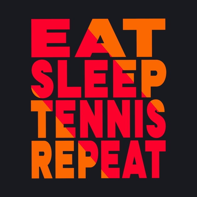 Eat sleep tennis repeat by Evergreen Tee