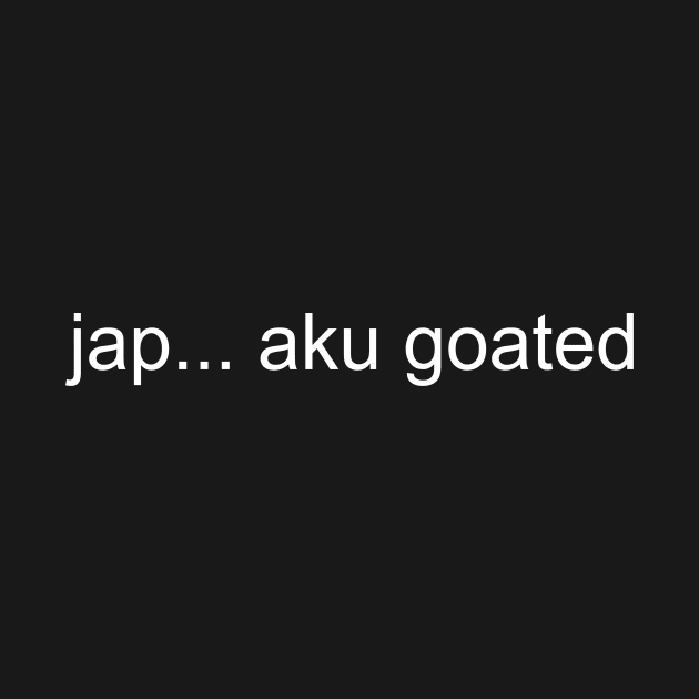 jap…aku goated by Sunoria