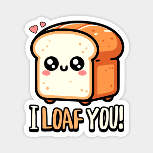 I Loaf You! Cute Bread Pun Magnet