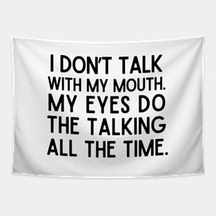 I talk with my eyes. Tapestry