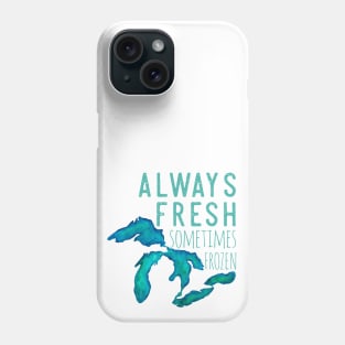 Great Lakes Always Fresh, Sometimes Frozen Phone Case