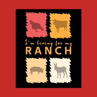 I'm living for my Ranch T-Shirt