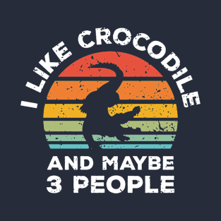 I Like Crocodile and Maybe 3 People, Retro Vintage Sunset with Style Old Grainy Grunge Texture T-Shirt