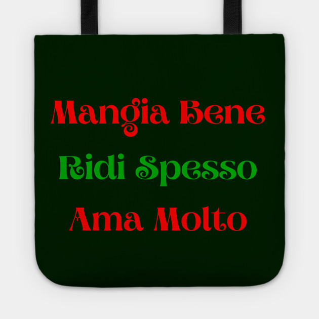 Mangia Bene Ridi Spesso Ama Molto Italian Tote Teepublic
