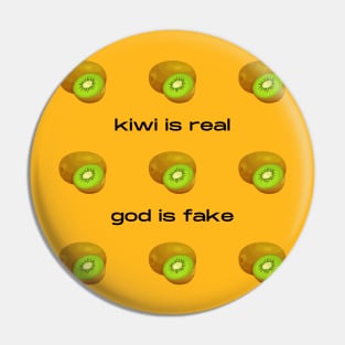 Kiwi Is Real God Is Fake Pin