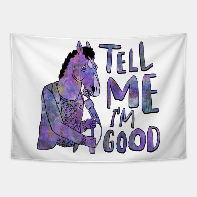 Tell Me I'm Good Tapestry by InsomniackDesigns