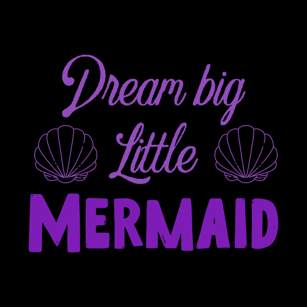 Dream big little mermaid by UnderDesign