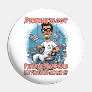 Male Dermatologist Caricature Gift for Medical Doctor - Pimple Poppers Extraordinaire! Pin