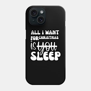 all i want for christmas is aleep Phone Case