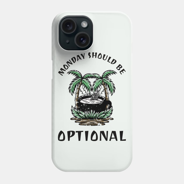 Monday Should Be Optional Phone Case by ElevateElegance