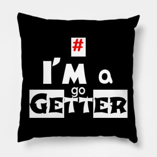 I'm a Go Getter Pillow