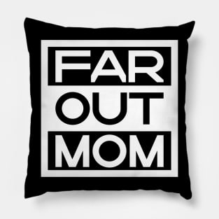 Far Out Mom Pillow