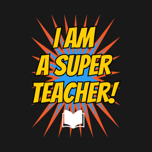 I am a super teacher! T-Shirt