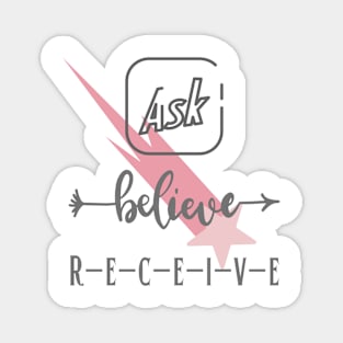 Ask Believe Receive/ Law of attraction/ Subconscious mind Magnet