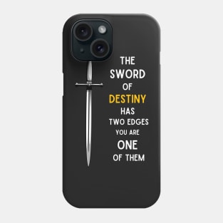 Sword - The Sword of Destiny Has Two Edges - You Are One of Them - Fantasy Phone Case