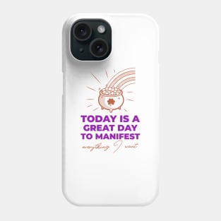 Today Is A Great Day To Manifest Phone Case