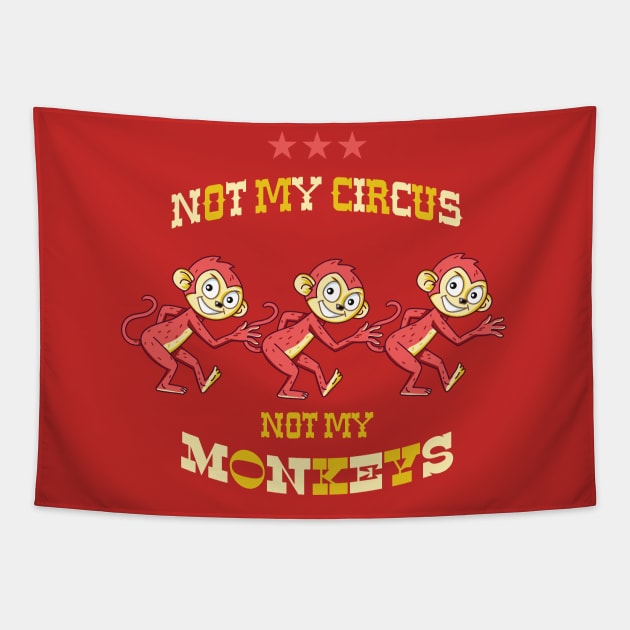 NOT MY CIRCUS NOT MY MONKEYS Tapestry by RussellTateDotCom