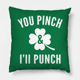 St Paddys Day You Pinch I'll Punch Pillow