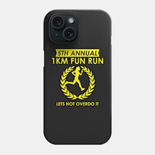 5th Annual 1km Fun Run Woman Lets Not Overdo It Phone Case