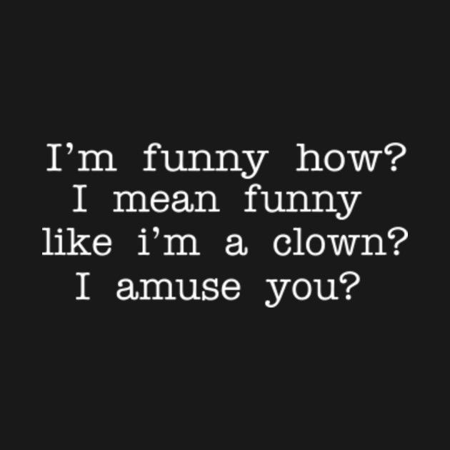 Goodfellas Quote - Goodfellas - T-Shirt | TeePublic