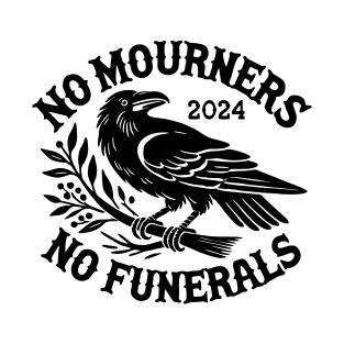 No Mourners , No Funerals T-Shirt