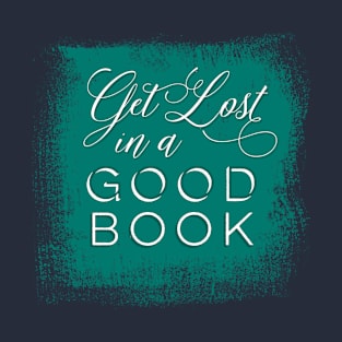 Teal Get Lost in a Good Book T-Shirt