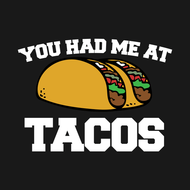 You had me at TACOS by bubbsnugg