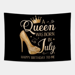 A Queen Was Born In July Happy Birthday To Me Tapestry