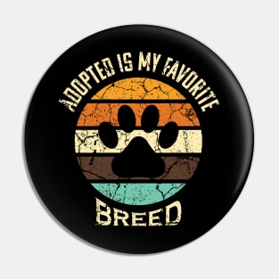 Adopted Is My Favorite Breed Pin