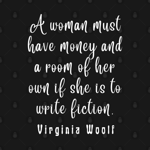 Virginia Woolf quote: A woman must have money and a room of her own... by artbleed